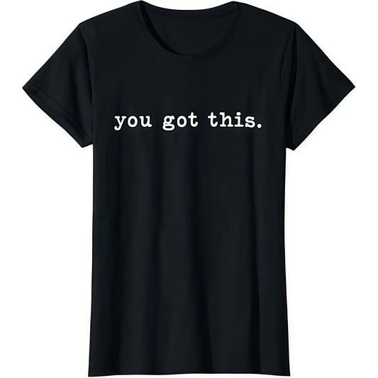 Confidence Booster T-Shirt - "You Got This" Motivational Quote Tee, Unique Daily Affirmation Gift for Women, Positive Casual Top