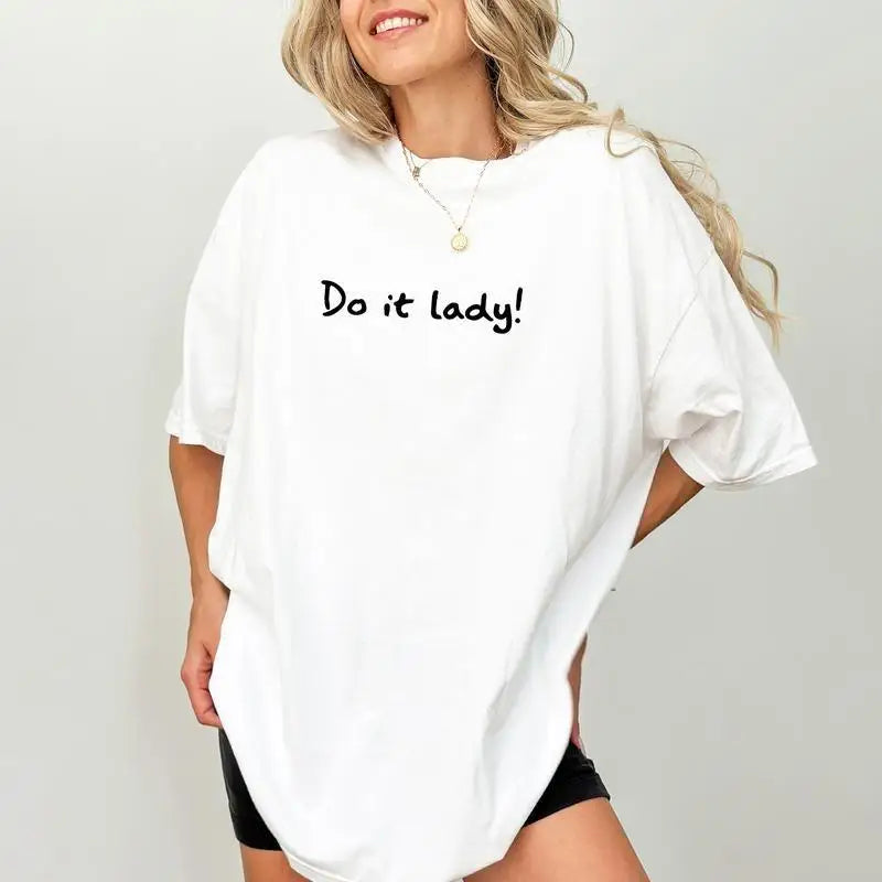 Do It Lady T-Shirt, Empowering Women Feminist Girl Power Graphic Tee, Unisex Inspirational Slogan Motivational Gift Top