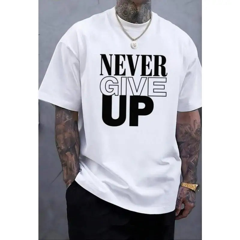 Never Give Up Slogan T-shirt Men Women Motivational Graphic Tee Casual Loose Top Hip Hop Streetwear Trendy Gift