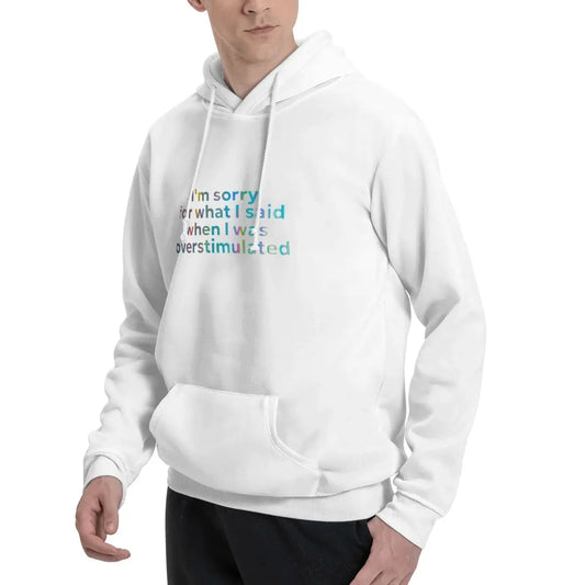 I M Sorry For What I Said When I Was Overstimulated Vintage A Men's Hoodies Sweater
