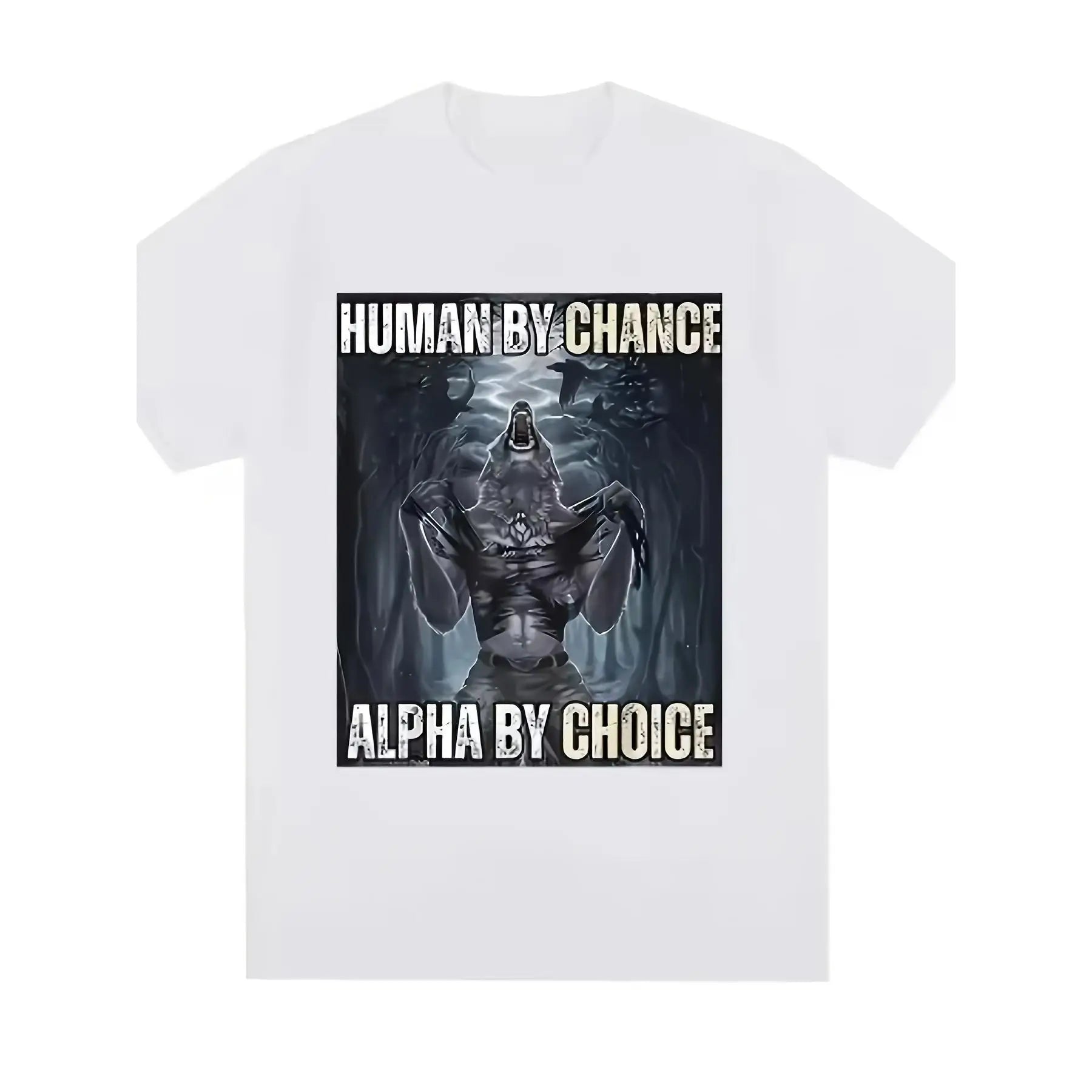 Human By Chance Alpha By Choice" T-Shirt Werewolf Graphic Print Tee Unisex Cotton Short Sleeve Top Motivational Fitness Gift