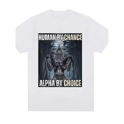 Human By Chance Alpha By Choice" T-Shirt Werewolf Graphic Print Tee Unisex Cotton Short Sleeve Top Motivational Fitness Gift