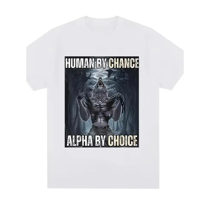 Human By Chance Alpha By Choice" T-Shirt Werewolf Graphic Print Tee Unisex Cotton Short Sleeve Top Motivational Fitness Gift