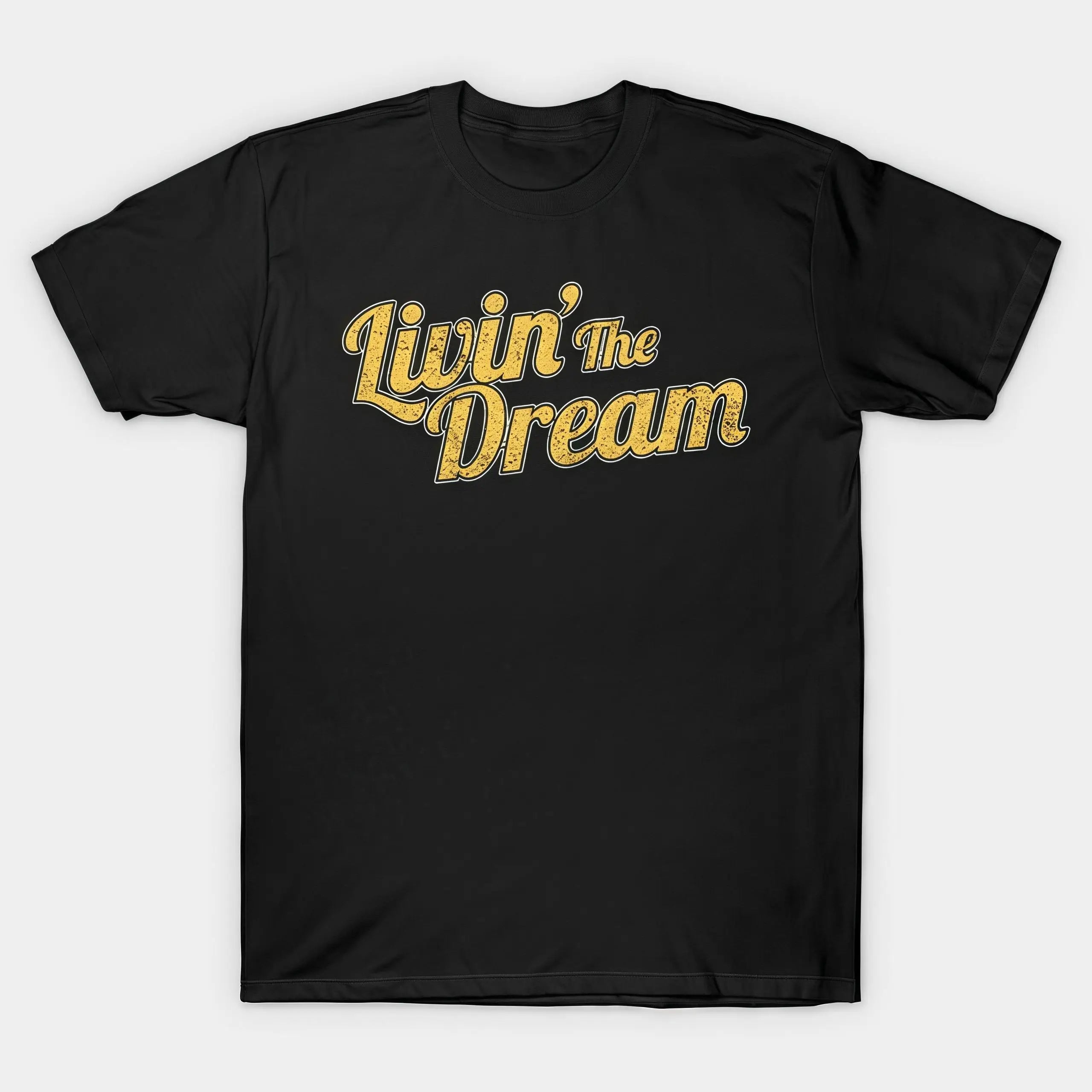 Livin' the Dream T-shirt, Vintage Quote Tee, Men Women Unisex, Retro Slogan Graphic Top, Motivational Inspirational Gift