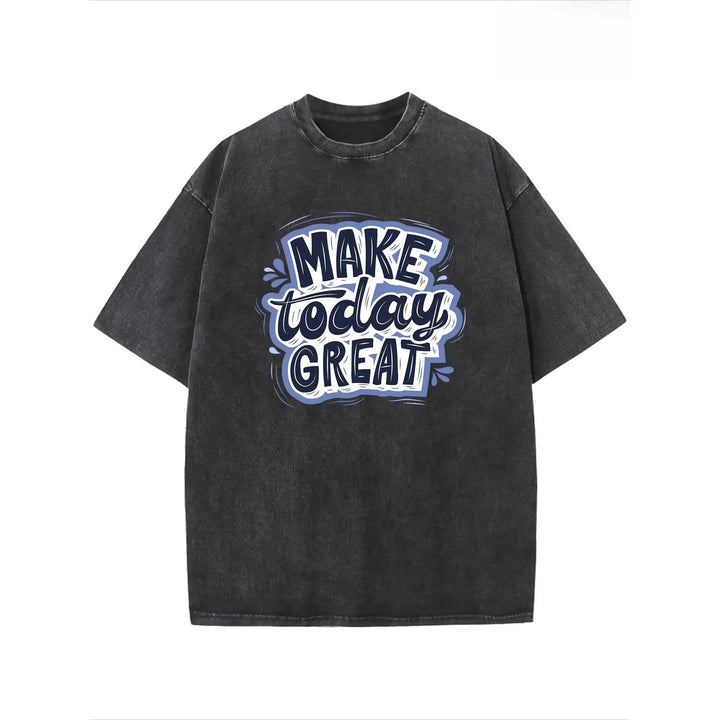 Make Today Great T-Shirt Motivational Graphic Tee Unisex Positive Vibes Apparel Inspirational Gift for Him Her