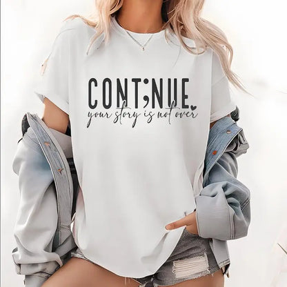 Inspirational T-Shirt, Your Story Is Not Over Slogan Tee, Positive Vibe Semicolon Graphic Top, Motivational Gift for Her Him