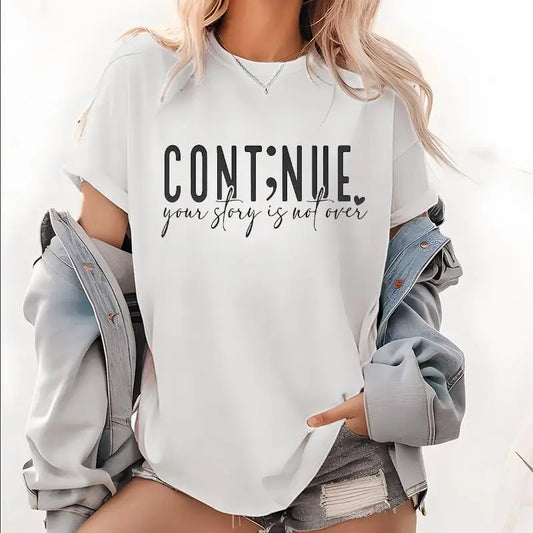 Inspirational T-Shirt, Your Story Is Not Over Slogan Tee, Positive Vibe Semicolon Graphic Top, Motivational Gift for Her Him