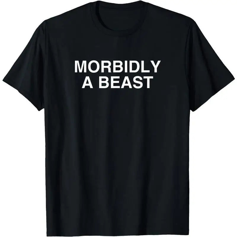 Funny Morbidly A Beast T-Shirt, Humorous Slogan Gym Workout Graphic Tee, Unisex Self-Deprecating Motivation Top Gift