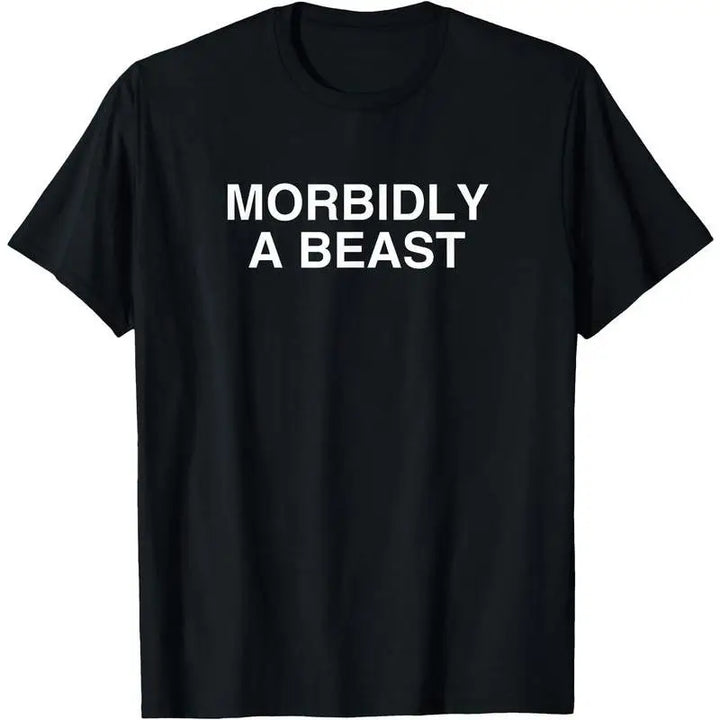 Funny Morbidly A Beast T-Shirt, Humorous Slogan Gym Workout Graphic Tee, Unisex Self-Deprecating Motivation Top Gift