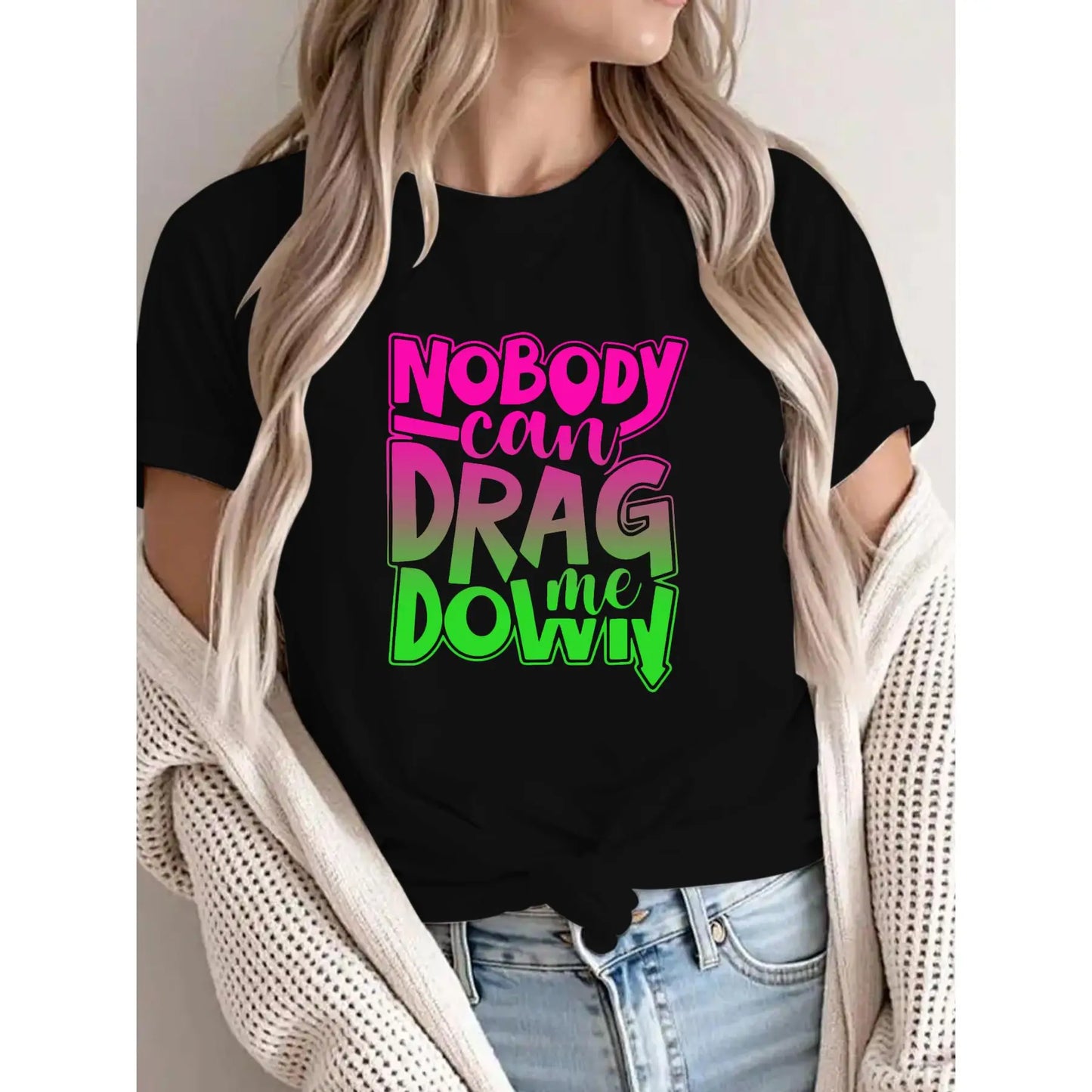 Nobody Can Drag Me Down T-Shirt, Inspirational Slogan Tee, Positive Quote Graphic Top, Motivational Gift for Women Men