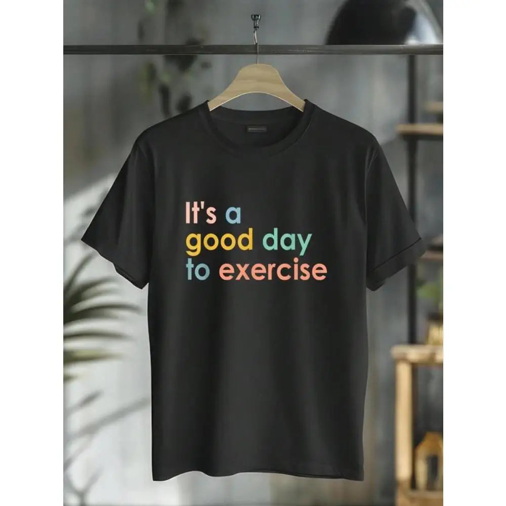 It's a good day to exercise T-Shirt Motivational Gym Workout Print Short Sleeve Active Lifestyle Casual Top Unisex